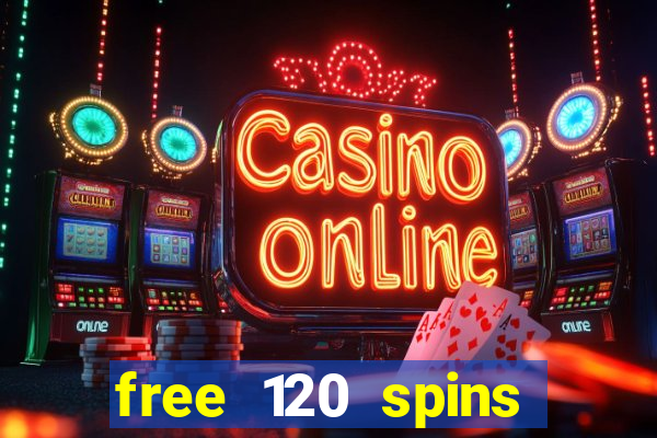 free 120 spins online casino