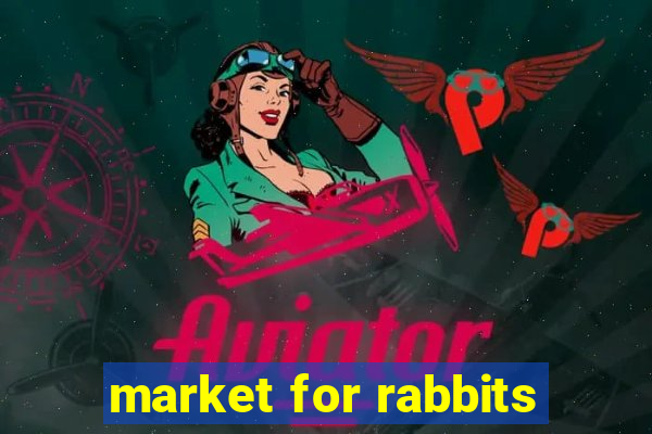 market for rabbits