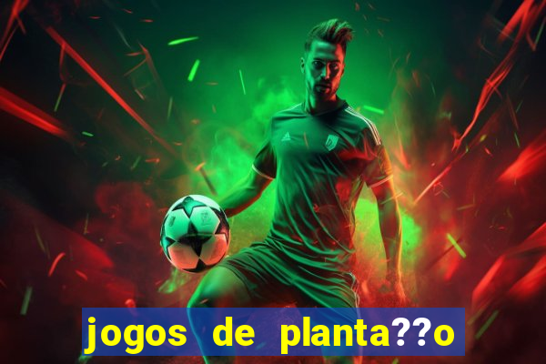 jogos de planta??o e colheita