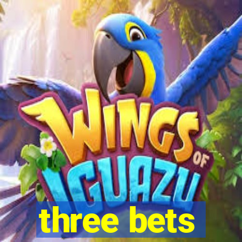 three bets