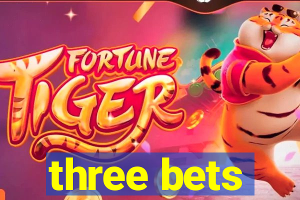 three bets