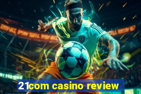 21com casino review