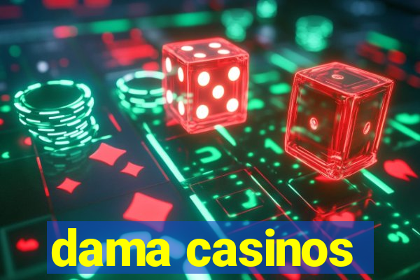 dama casinos