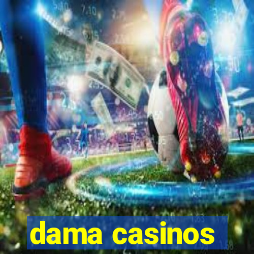 dama casinos