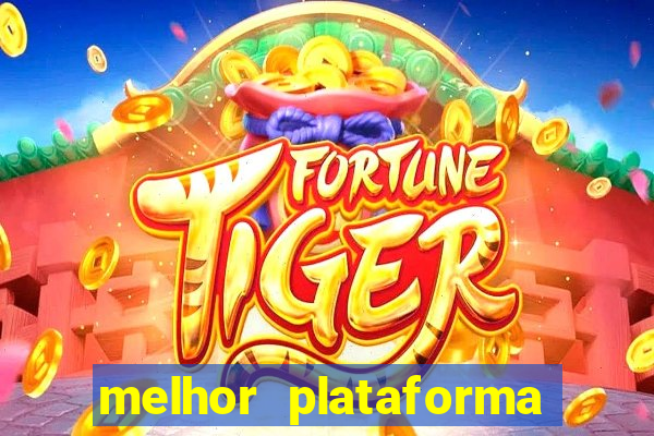 melhor plataforma do jogo do tigrinho