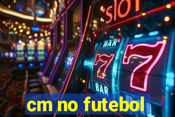 cm no futebol