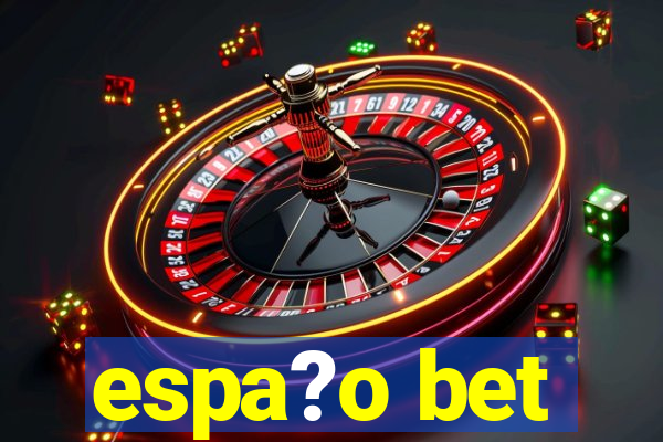 espa?o bet