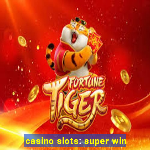 casino slots: super win