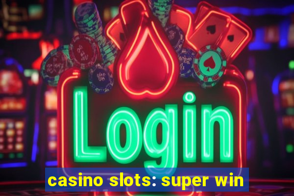 casino slots: super win