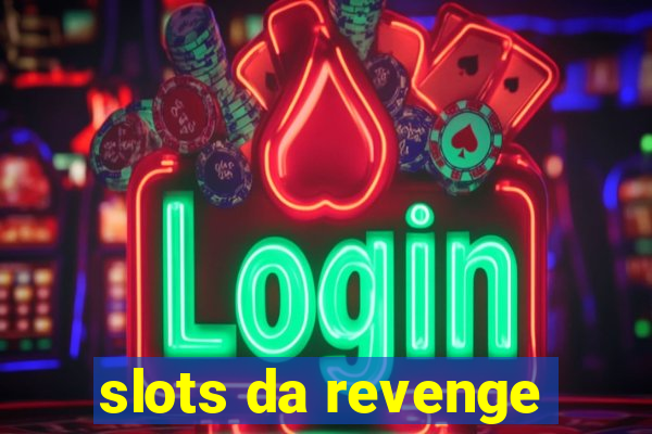 slots da revenge