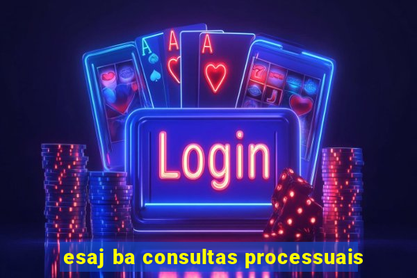 esaj ba consultas processuais