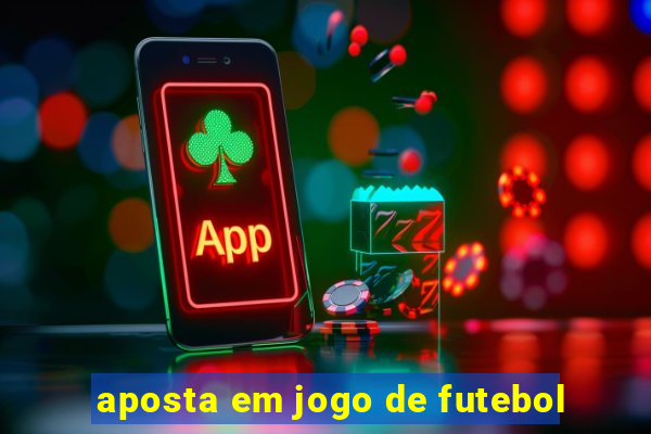 aposta em jogo de futebol