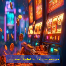 imprimir boletim de ocorrencia