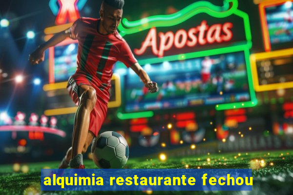 alquimia restaurante fechou