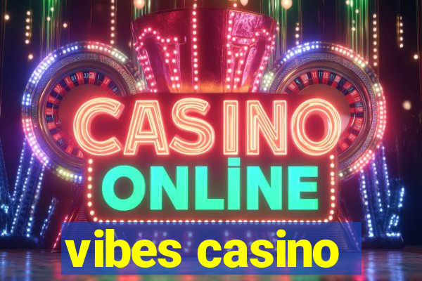 vibes casino