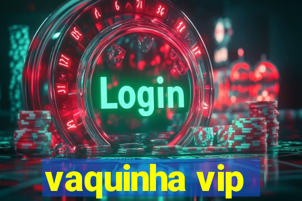 vaquinha vip