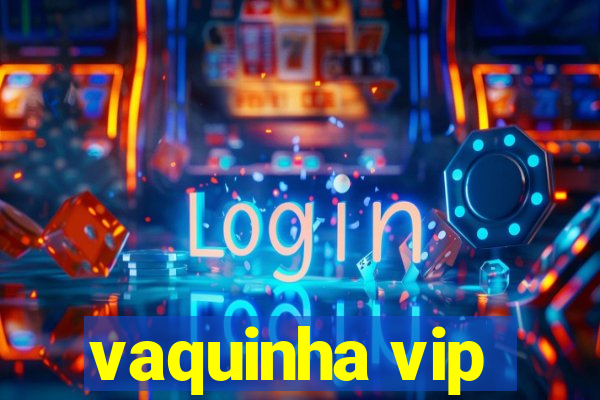 vaquinha vip