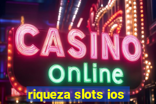 riqueza slots ios