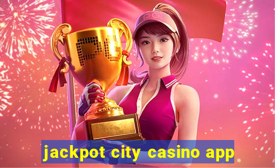 jackpot city casino app