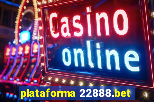 plataforma 22888.bet