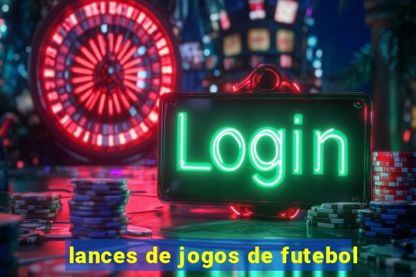 lances de jogos de futebol