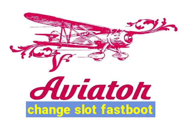 change slot fastboot