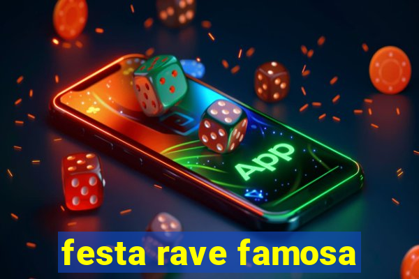 festa rave famosa