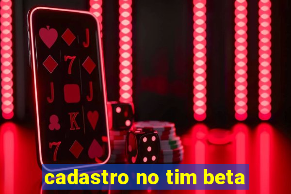 cadastro no tim beta