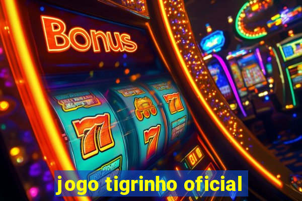 jogo tigrinho oficial