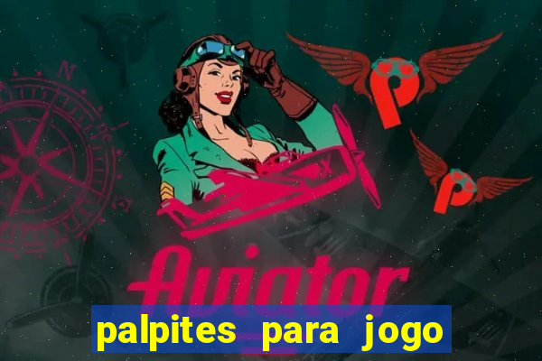 palpites para jogo de amanh?