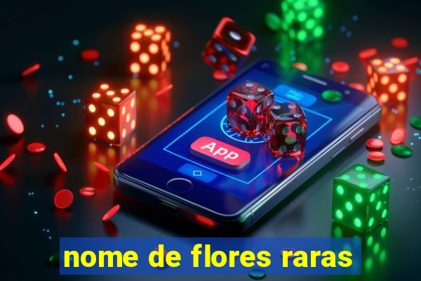 nome de flores raras