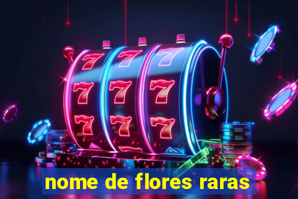 nome de flores raras