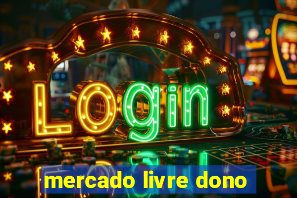 mercado livre dono