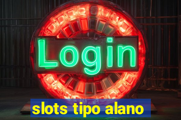 slots tipo alano