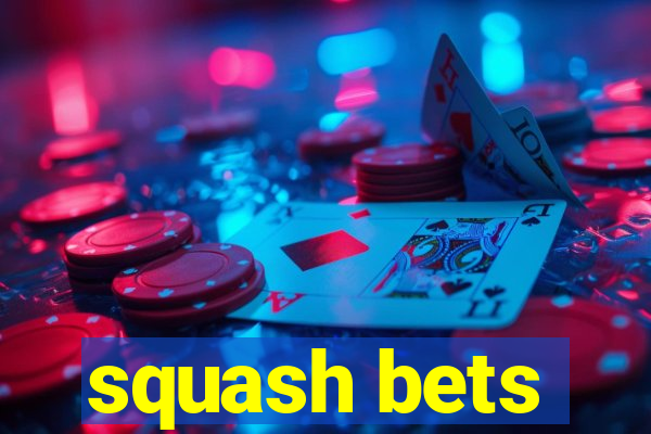 squash bets