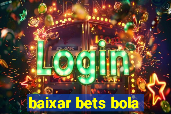 baixar bets bola