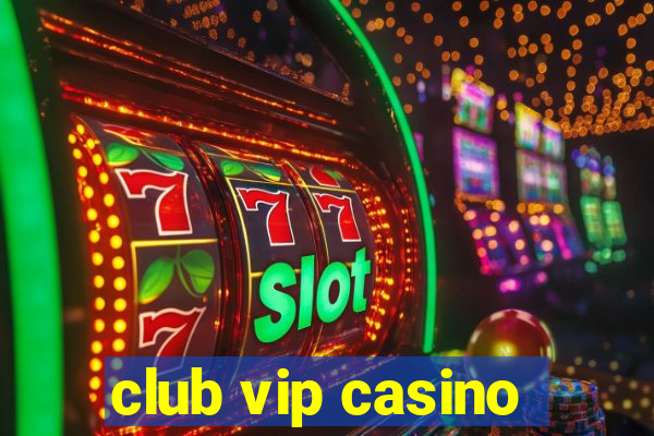 club vip casino