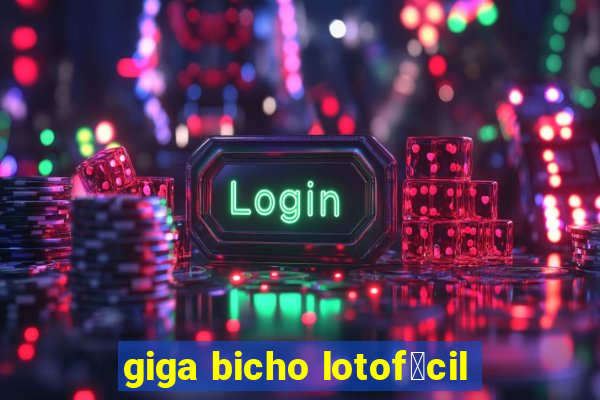 giga bicho lotof谩cil