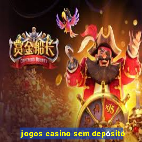 jogos casino sem depósito