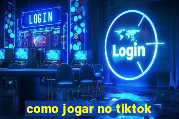 como jogar no tiktok