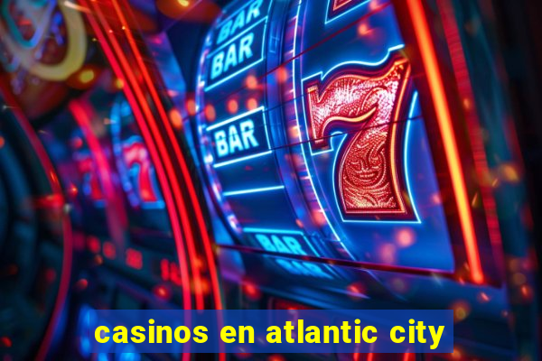 casinos en atlantic city