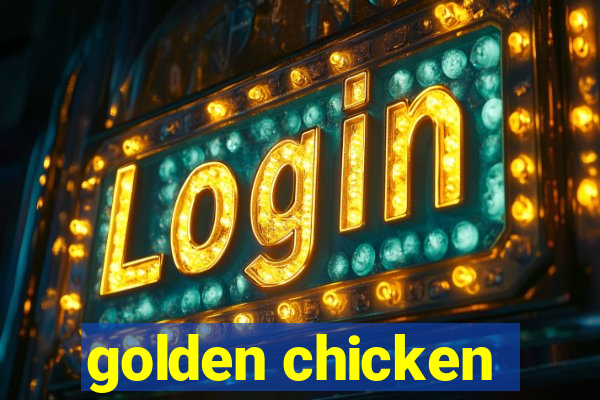 golden chicken