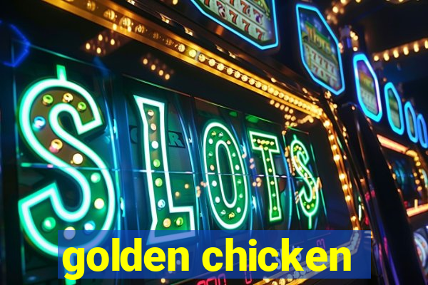 golden chicken