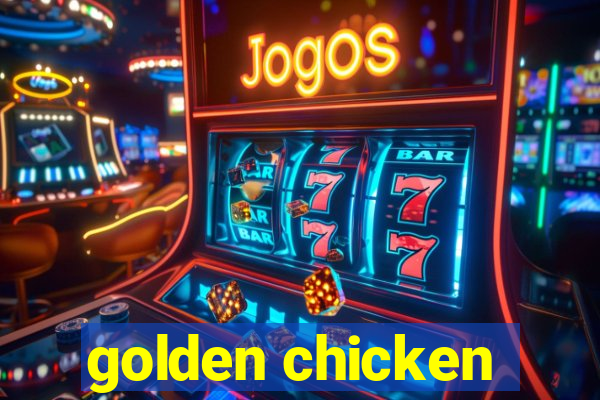 golden chicken