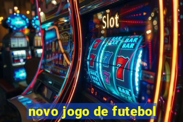 novo jogo de futebol