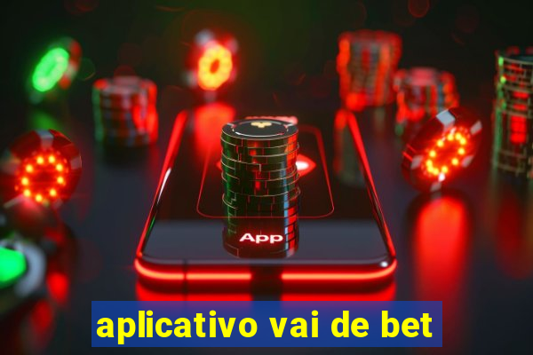 aplicativo vai de bet