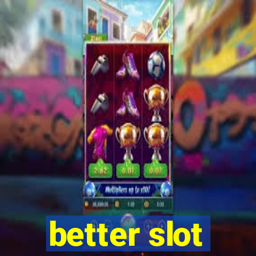 better slot