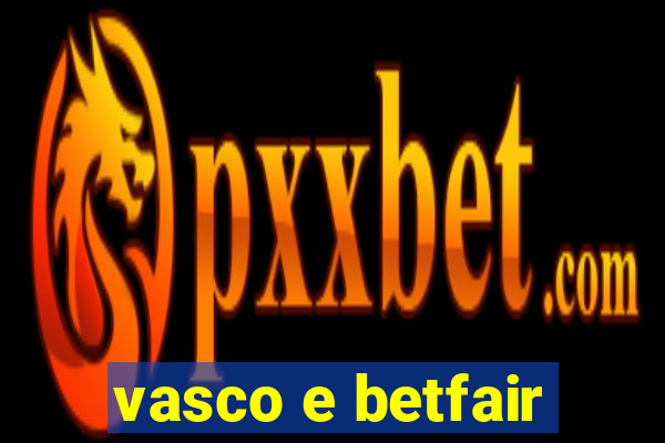 vasco e betfair