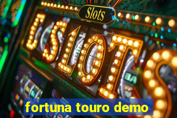 fortuna touro demo