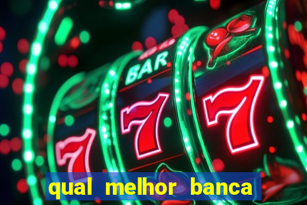 qual melhor banca para jogar fortune tiger